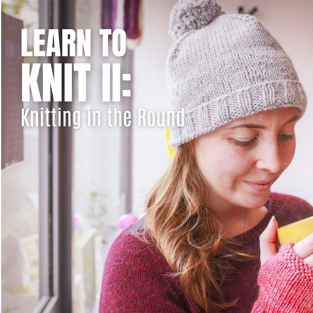 Learn to Knit II: Knitting in the Round