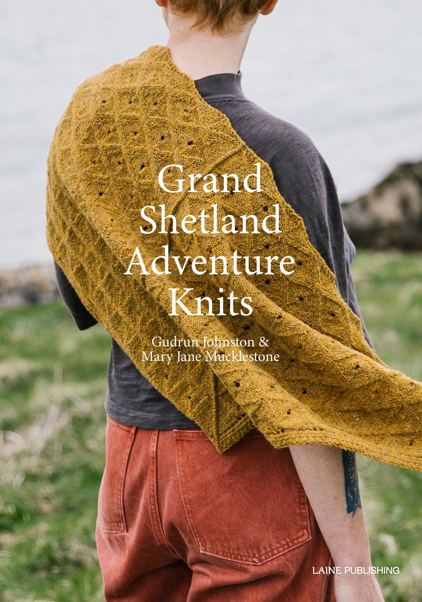Grand Shetland Adventure Knits by Mary Jane Mucklestone & Gudrun Johnston