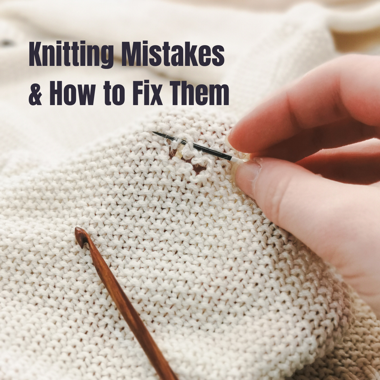 Knitting Mistakes & How to Fix Them