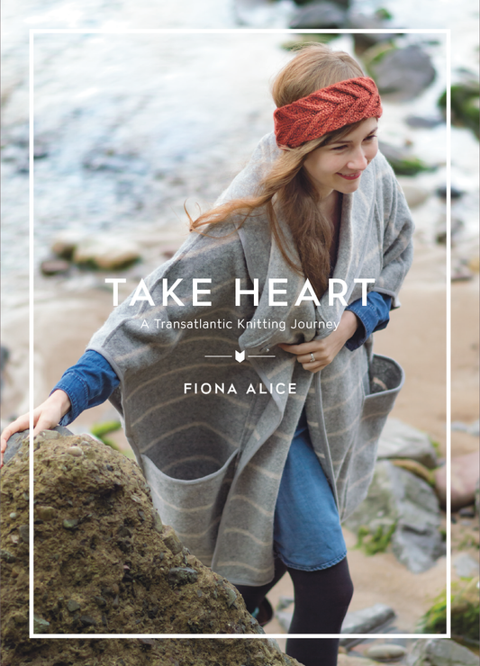 Take Heart: A Transatlantic Knitting Journey by Fiona Alice
